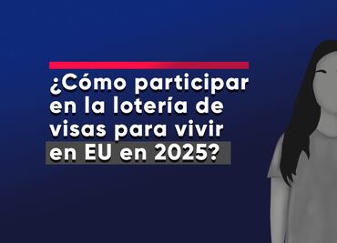 ¿Cómo participar en la lotería de visas para vivir en EU en 2025?