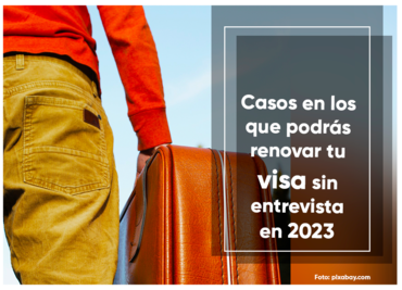 Visa americana 2023. Casos en que no se necesita entrevista para renovarla