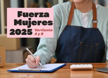 Programa Fuerza Mujeres 2025 ¿Cómo solicitar el apoyo de hasta $30 mil pesos? REQUISITOS