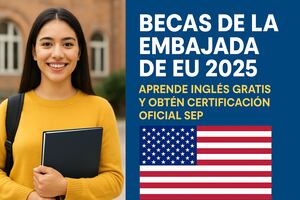 Becas de la Embajada de EU 2025: aprende inglés gratis y obtén certificación oficial SEP