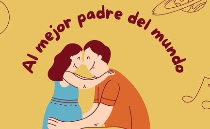 ¡Feliz Día del Padre! 30 frases e imágenes para celebrar a papá en su día