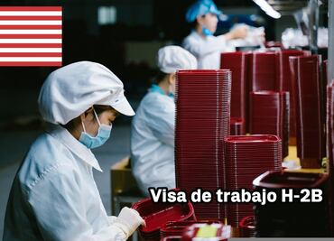 Requisitos y cómo obtener la visa H-2B para trabajar en EU sin universidad