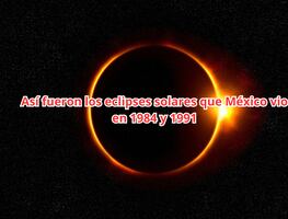 Eclipse 2024. Así fueron los últimos dos eclipses solares que México vio hace más de 30 años